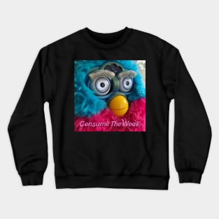 Consume The Weak - Furby Crewneck Sweatshirt